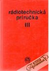 Kolektív autorov - Rádiotechnická príručka III.