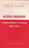 Nejedlý Z. - ALOIS JIRÁSEK A SPOLOČENSKÝ VÝZNAM JEHO DÍLA