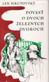 Hrušovský J. - POVESŤ O DVOCH ŽELEZNÝCH DVOROCH
