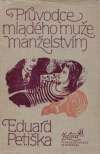 Petiška E. - PRÚVODCE MLADÉHO MUŽE MANŽELSTVÍM