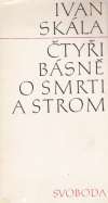 Skála I. - ČTYŘI BÁSNĚ O SMRTI A STROM