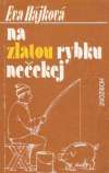 Hájková E. - NA ZLATOU RYBKOU NEČEKEJ