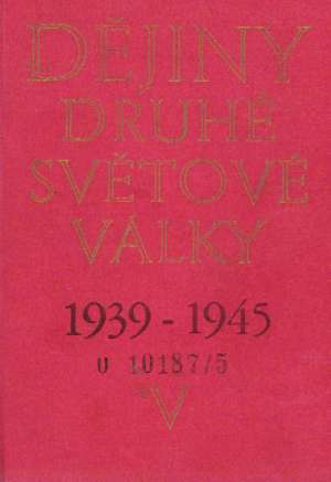 Obal knihy DĚJINY DRUHÉ SVĚTOVÉ VÁLKY /1939-1945/ SVAZEK 5.