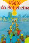Venturi G. - VŠETCI DO BETLEHEMA