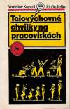Kaprál/Vološin - TELOVÝCHOVNÉ CHVÍĽKY NA PRACOVISKÁCH
