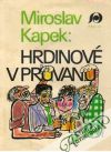 Kapek Miroslav - Hrdinové v prúvanú