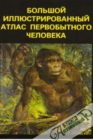 Obal knihy Boľšoj iljustrirovannyj atlas pervobytnovo čeloveka
