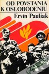 Pauliak Ervín - Od povstania k oslobodeniu