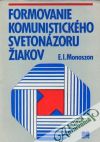 Monoszon E.I. - Formovanie komunistického svetonázoru žiakov