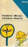 Mináč Vladimír - Výrobca šťastia