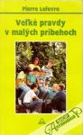 Lefevre Pierre - Veľké pravdy v malých príbehoch