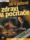 Zemanová Petra a kolektív - Jak si zachovat zdraví u počítače