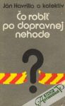 Havrilla Ján a kolektív - Čo robiť pri dopravnej nehode