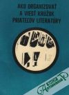 Kolektív autorov - Ako organizovať a viesť krúžok priateľov literatúry