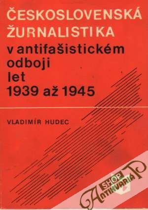 Obal knihy Československá žurnalistika v antifašistickom odboji let 1939 až 1945