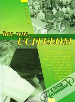 Obal knihy Bol som učiteľom /Spomienky na nedávne časy/
