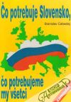 Cabadaj Stanislav - Čo potrebuje Slovensko, čo potrebujeme my všetci