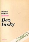 Walser Martin - Bez lásky