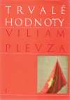Plevza Viliam - Trvalé hodnoty /I. - II./
