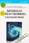Vojáček / Malý a kolektív - Arteriální a žilní trombóza v klinické praxi