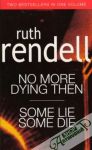 Rendell Ruth - No more dying then, Some lie some die