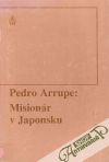 Arrupe Pedro - Misionár v Japonsku