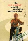 Fedeleš Cyril - Čo má vedieť vodič malého motocykla