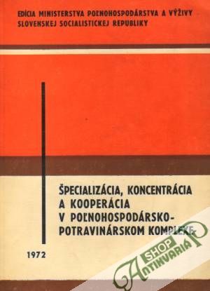 Obal knihy Špecializácia, koncentrácia a kooperácia v poľnohospodársko....