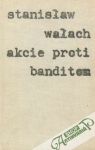Walach Stanislaw - Akcie proti banditom