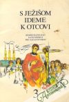 Kolektív autorov - S Ježišom ideme k otcovi 3.