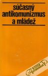 Kolektív autorov - Súčasný antikomunizmus a mládež