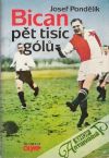 Pondělík Josef - Bican-pět tisíc golú