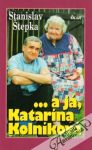 Štepka Stanislav - ...a já, Katarína Kolníková