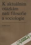 Kolektív autorov - K aktuálním otázkám naší filosofie a sociologie