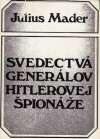 Mader Julius - Svedectvá generálov Hitlerovej špionáže