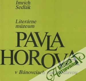 Obal knihy Literárne múzeum Pavla Horova v Bánovciach nad Ondavou