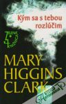Higgins-Clark Mary - Kým sa s tebou nerozlúčim