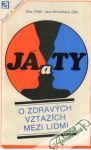Křivohlavý Ján - Já a ty-O zdravých vztazích mezi lidmi