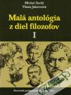 Suchý / Jaksicsová - Malá antológia z diel filozofov I.
