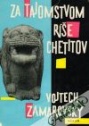 Zamarovský Vojtech - Za tajomstvom ríše Chetitov