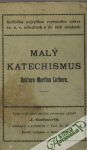 Gašparík J. - Malý katechismus Doktora Martina Luthera