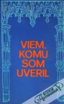 Kolektív autorov - Viem,komu som uveril