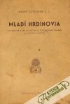Schilgen Hardy  - Mladí hrdinovia