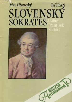 Obal knihy Slovenský Sokrates ( Adam František Kollár)