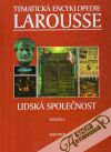kolektív autorov - Tematická encyklopedie Larousse 6. (Lidská společnost)