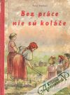 Štefánik Pavol - Bez práce nie sú koláče