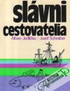 Jedlička A., Schreiber J. - Slávni cestovatelia