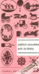 Sirovátka Oldřich - Ach, ta láska