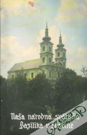 Obal knihy Naša národná svätyňa Bazilika v Šaštíne