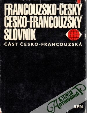 Obal knihy Francouzsko - český a česko - francouzský slovník -II. část česko - francouská